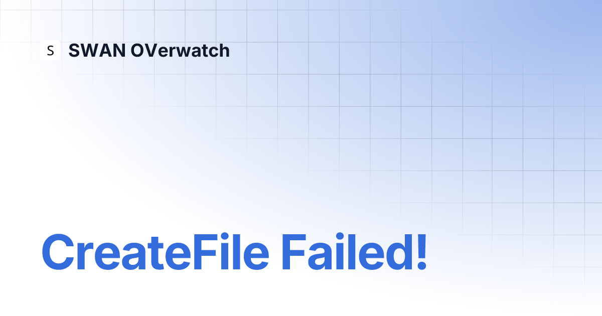Createfile failed swan overwatch